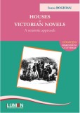 Cumpara ieftin Houses in Victorian novels. A semiotic approach/Ioana Boghian
