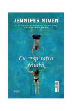 Cu respirația tăiată - Paperback brosat - Jennifer Niven - Trei