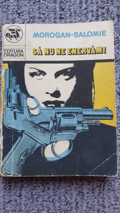 Sa nu ne enervam, Morogan Salomie, 1990, 320 pag