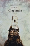 Clopotnita, Ion Druta, 2017, Cartier, Brosata, 250 pagini, Literatura Romana
