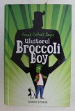 ULUITORUL BROCCOLI BOY de FRANK COTTRELL BOYCE , ilustratii de STEVEN LENTON , 2015