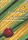 Produsele alimentare - Sortiment, Calitate, Tendinte in Gastronomie - Rodica Fratila, 2006, 240 pagini, Editura Alma Mater