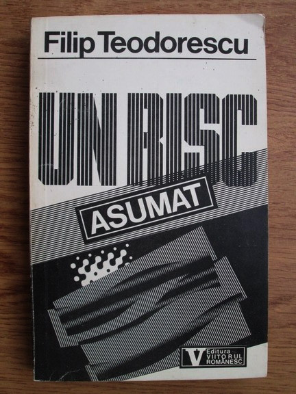 Filip Teodorescu - Un risc asumat. Timisoara Decembrie 1989