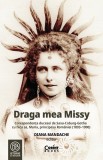 Cumpara ieftin Draga Mea Missy. Corespondenta Ducesei De Saxa-Coburg-Gotha Cu Fiica Sa, Maria, Principesa Romaniei (1893-1900)- Diana Mandache, Diana Mandache - Edit
