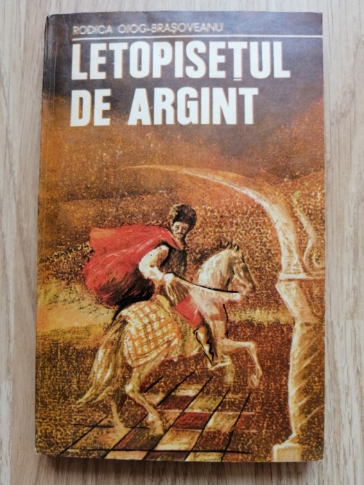 Letopisetul de argint - Rodica Ojog-Brasoveanu - Editura: Militara, 1981