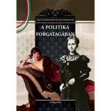 A politika forgatag&aacute;ban - MAGYAR KIR&Aacute;LYN&Eacute;K &Eacute;S NAGYASSZONYOK 22. - Szil&aacute;gyi Rita