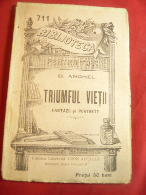 D.Anghel- Triumful vietii -Fantazii si Portrete BPT nr.711 inc.sec.XX Libraria L foto