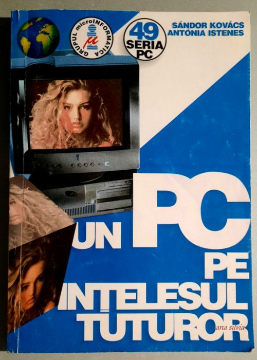 Un PC pe intelesul tuturor - Sandor Kovacs, Antonia Istenes