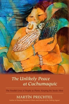 The Unlikely Peace at Cuchumaquic: The Parallel Lives of People as Plants: Keeping the Seeds Alive foto