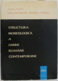 Structura Morfologica a Limbii Romane Contemporane - Jorgu Iordan, Carte de Gramatica, Lingvistica