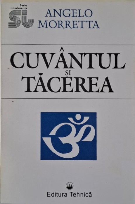 Cuvantul si tacerea. O posibila reconstitutire a Logosului cu ajutorul conceptului de Sabda-Sphota din lingvistica indiana &ndash; Angelo Morretta