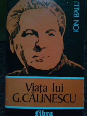 Ion Balu - Viata lui G. Calinescu (1994) foto