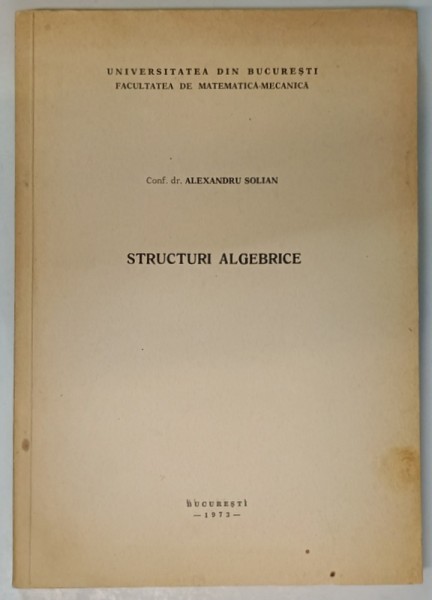 STRUCTURI ALGEBRICE de ALEXANDRU SOLIAN , 1972