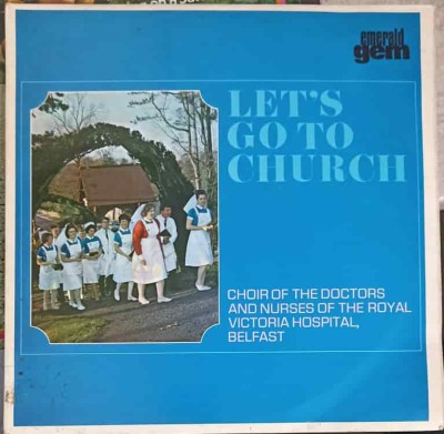 Disc vinil, LP. LET&amp;#039;S GO TO CHURCH-CHOIR OF THE DOCTORS, NURSES OF THE R.V.H. BELFAST-241215 foto