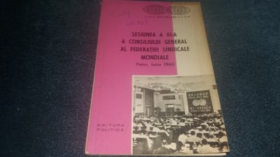 SESIUNEA A XI A A CONSILIULUI GENERAL AL FEDERATIEI SINDICALE MONDIALE PEKIN foto