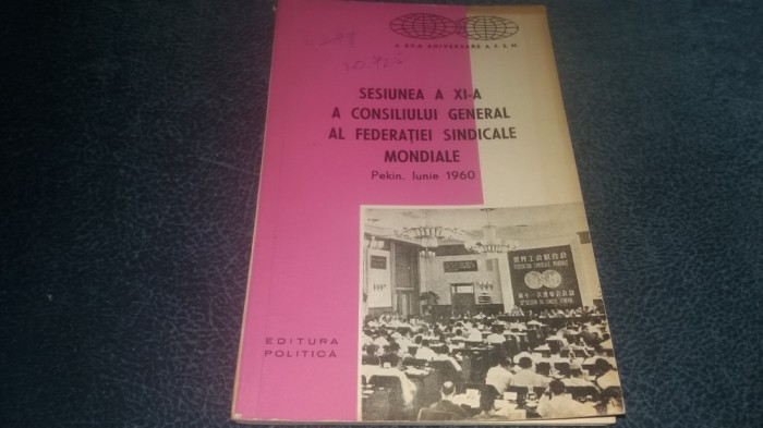 SESIUNEA A XI A A CONSILIULUI GENERAL AL FEDERATIEI SINDICALE MONDIALE PEKIN