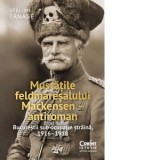 Mustatile feldmaresalului Mackensen - antiroman. Bucurestii sub ocupatie straina, 1916-1918 - Stelian Tanase