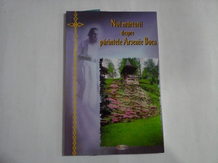 Noi marturii despre parintele ARSENIE BOCA