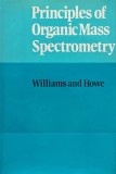Carte Principles of Organic Mass Spectrometry - Dudley H Williams, Ian Howe