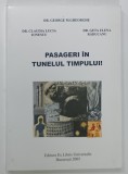 PASAGERI IN TUNELUL TIMPULUI de CLAUDIA LUCIA IONESCU si GETA ELENA RADUCANU , 2005 * DEDICATIE