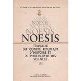 Noesis. Travaux du comite roumain d histoire et de pjilosophie des sciences, VI