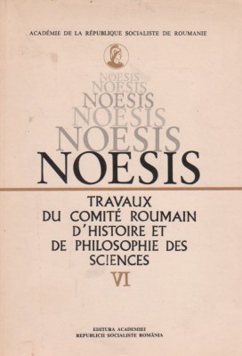Noesis. Travaux du comite roumain d histoire et de pjilosophie des sciences, VI foto