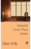 Disparitii. Union Place. Alaska - Elise Wilk