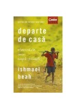 Cumpara ieftin Departe de casa. Memoriile unui copil-soldat