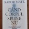 Cand corpul spune nu. Ediție cartonată. BEST PRICE