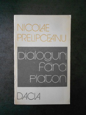 NICOLAE PRELIPCEANU - DIALOGURI FARA PLATON foto