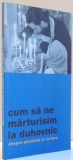 CUM SA NE MARTURISIM LA DUHOVNIC DESPRE POCAINTA SI IERTARE , 2013