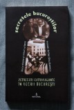 Dan Silviu Boerescu - Secretele Bucureștilor. Petreceri extravagante...(vol. 7)