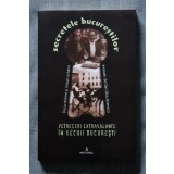 Dan Silviu Boerescu - Secretele Bucureștilor. Petreceri extravagante...(vol. 7)