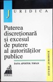 PUTEREA DISCRETIONARA SI EXCESUL DE PUTERE AL AUTORITATILOR PUBLICE-DANA APOSTOL TOFAN-355723