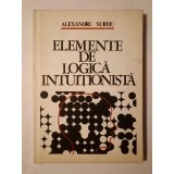 Alexandru Surdu - Elemente de logică intuiționistă