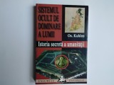 Os. Kuhlen- SISTEMUL OCULT DE DOMINARE A LUMII/ Istoria secreta a omenirii /2005