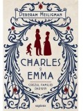 Charles si Emma. Crezul familiei Darwin/Deborah Heiligman