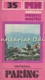 Muntii Paring: Ghid Turistic Nae Popescu, Colectia Muntii Nostri nr. 35, Editura Sport-Turism 1986, Harta inclusa