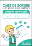 Caiet de scriere pentru gradinita si clasa pregatitoare. Limba si comunicare
