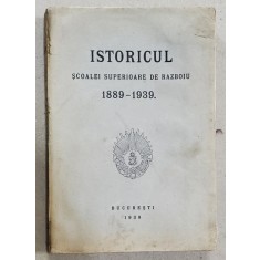 ISTORICUL SCOALEI SUPERIOARE DE RAZBOIU 1889 - 1939 - BUCURESTI, 1939