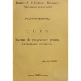 CURS SISTEME DE PROGRAMARE PENTRU CALCULATOARE NUMERICE - FLORIAN MORARU, 1980