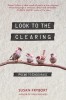 Look to the Clearing: Poems to Encourage