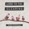 Look to the Clearing: Poems to Encourage