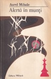 Aurel Mihale - Alerta in Munti, Carte Politista, 271 pagini, 1982, 13x20 cm, Romana, Stare Buna, Brosata