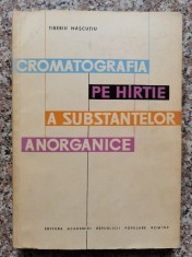 Cromatografia Pe Hartie A Substantelor Anorganice - Tiberiu Nascutiu , A350