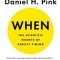 When: The Scientific Secrets of Perfect Timing