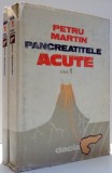 PANCREATITELE ACUTE de PETRU MARTIN , VOL I-II , 1981