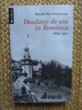 Maude Rea Parkinson - Douazeci de ani in Romania (1889-1911), (Editura Humanitas, 2014)