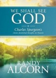 We Shall See God: Charles Spurgeon&#039;s Classic Devotional Thoughts on Heaven