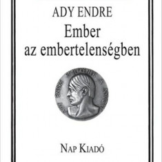 Ember az embertelenségben - Ady Endre